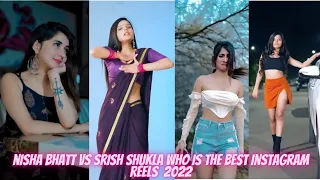 nisha bhatt vs srish shukla who is the best instagram hot dance video reels 2022