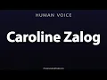 How To Pronounce Caroline Zalog
