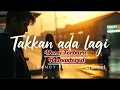 Download Lagu Takkan Ada Lagi - Versi Terbaru (Remastered) ||  Hasil Suara Jernih || Lagu Galau Viral 2024