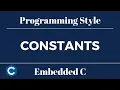 Embedded C Programming Style Tutorial 4 - Constants