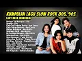 Lagu Best Of Slow Rock \u0026 Pop 90an: Ella, Nike Ardilla, Poppy Mercury, Inka Christie \u0026 Lainnya