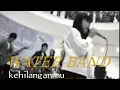 Download Lagu Water Band - Kehilanganmu