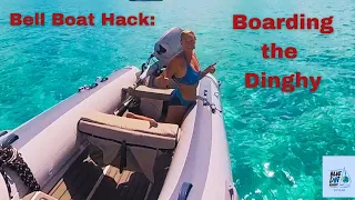 Bell Boat Hacks:  How to Board the Dinghy… Surprise! Backwards!