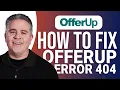 How to Fix OfferUp Error 404 Quick Guide