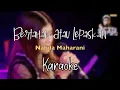 Download Lagu BERTAHAN ATAU LEPASKAN - NABILA MAHARANI (KARAOKE/NO VOCAL)