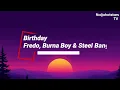 Fredo, Burna Boy & Steel Banglez - Birthday Lyrics