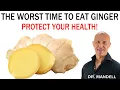THE WORST TIME TO EAT GINGER PROTECT YOUR HEALTH Dr Mandell