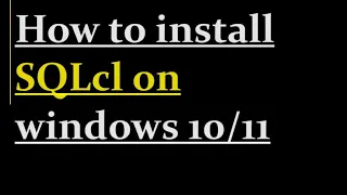 How to install SQLcl on windows
