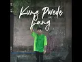 Kung Pwede Lang - Emman