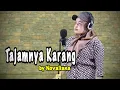 Download Lagu TAJAMNYA KARANG - Mansyur S ll  Pandainya Dirimu Berdusta ( DANGDUT LAWAS ) Cover by Novaliana