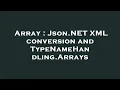 Array Json NET XML conversion and TypeNameHandling Arrays