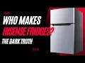 Revealed The Maker of Hisense Fridge Freezers