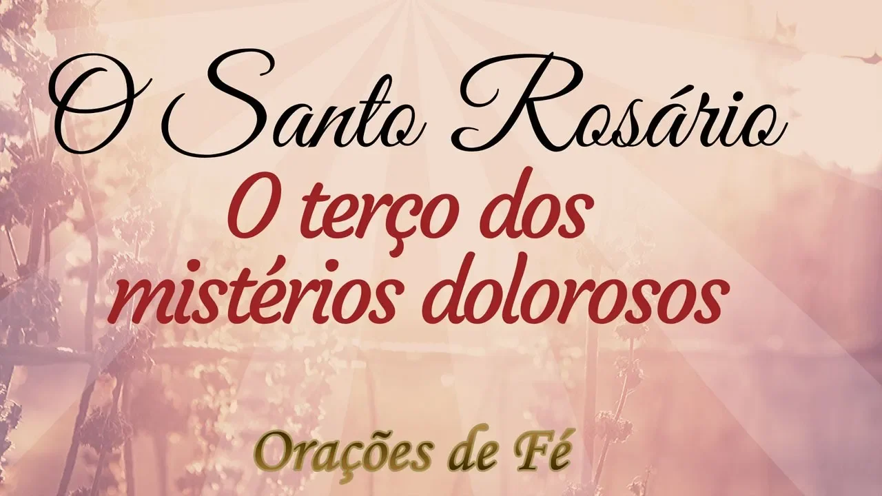 O Santo Rosário - O terço dos mistérios dolorosos