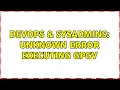 DevOps SysAdmins Unknown error executing gpgv