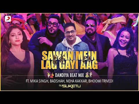 Download MP3 Sawan Mein Lag Gayi Aag - Dandiya Beat Mix |Mika, Neha, Badshah | Bhoomi Trivedi |DJ Suketu |Payal D