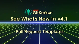 GitKraken v4 1 Release - Pull Request Templates