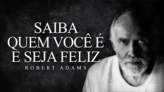 Robert Adams - Saiba Quem Você É e Seja Feliz