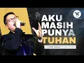 Download Lagu Aku Masih Punya Tuhan -  Live Worship with Fandy Santoso feat The Chosen Worship