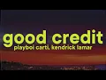 Download Lagu Playboi Carti, Kendrick Lamar - GOOD CREDIT [Lyrics]