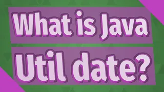 What is Java Util date