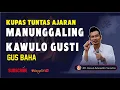 Download Lagu Gus Baha Kupas Tuntas Ajaran Manunggaling Kawulo Gusti | Bangkit TV