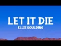 Download Lagu Ellie Goulding - Let It Die (Lyrics)