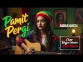 Lagu Pamit Pergi | Reggae Cover Mood Santai