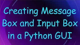 Creating Message Box and Input Box in a Python GUI