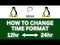 How To Change The Time Format To Either 12 Or 24 Hour In Debian Linux Step-By-Step Tutorial