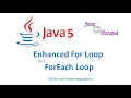 Enhanced For Loop ForEach loop Advanced for loop in java 5
