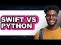 Swift vs Python - Which Is Better