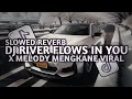 Download Lagu DJ RIVER FLOWS IN YOU X MELODY [SLOWED + REVERB] MENGKANE VIRAL TIKTOK