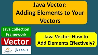 Java Vector Adding Elements to Your Vectors Java Collection Framework