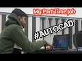 My Part Time Job How you can get Part Time Job on AutoCad