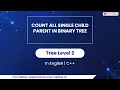 Count All Single Child Parent In Binary Tree Module Trees In English CPP - 32