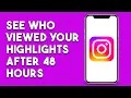 How To See Who Viewed Your Instagram Highlights After 48 Hours