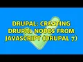 Drupal Creating Drupal nodes from Javascript Drupal 7 2 Solutions