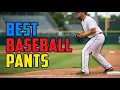 TOP 5 Best Baseball Pants 2026