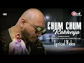 Download Lagu Chum Chum Rakheya (LYRICS) B Praak | Oye Makhna | Ammy Virk | Tania |Simerjit Singh| New Song