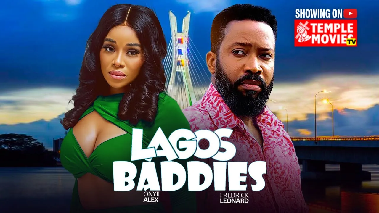 Lagos Baddies- Frederick Leonard, Onyii Alex - Exclusive — Nollywood (2025)