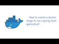 Tutorial How to create a Docker image to run a spring-boot application Engineer