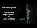 John Bingham - Tajemnicze wydarzenia w Lark Cottage - audiobook pl - opowiadanie kryminalne