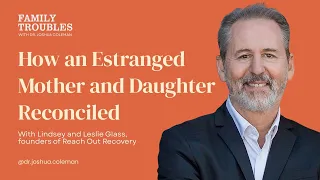Lindsey and Leslie Glass How an Estranged Mother and Daughter Reconciled