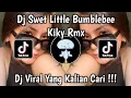 Download Lagu DJ SWET LITTLE BUMBLEBEE KIKY RMX VIRAL TIKTOK TERBARU 2025 !