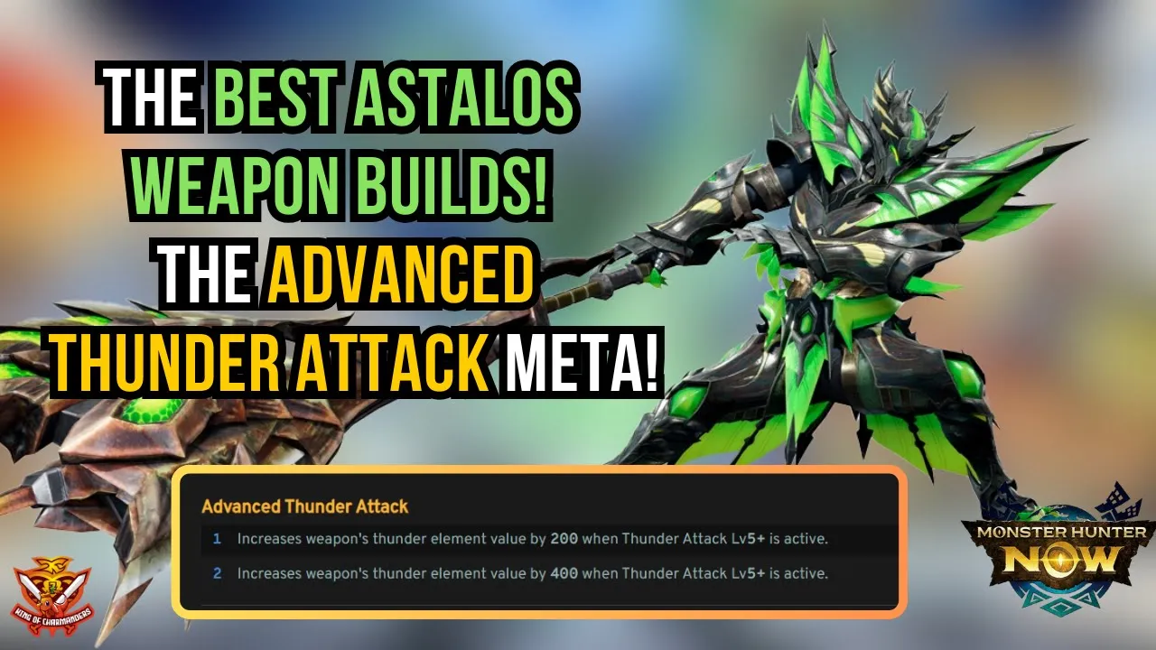 The BEST ASTALOS WEAPON BUILDS! The ADVANCED THUNDER ATTACK META! l Monster Hunter Now