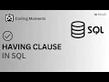 HAVING CLAUSE AND ITS ORDER OF EXECUTION IN SQL SQL LECTURE FOR BEGINNERS