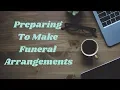 Making funeral arrangements Tips and information from a funeral director