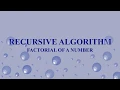 Recursive Algorithm and Analysis - Factorial of a Number