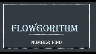Flowgorithm - Number Find User Input