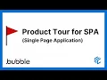Product tour for a SPA single page application - Bubble io tutorial